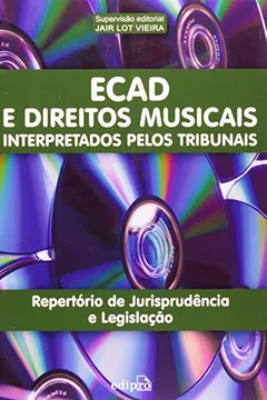 Livro Ecad E Direitos Musicais Interpretados Pelos Tribunais - Resumo, Resenha, PDF, etc.