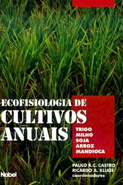 Livro Ecofisiologia de Cultivos Anuais. Trigo, Milho, Soja, Arroz, Mandioca - Resumo, Resenha, PDF, etc.