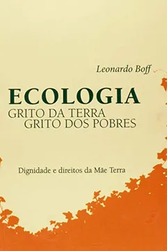 Livro Ecologia. Grito da Terra, Grito dos Pobres - Resumo, Resenha, PDF, etc.