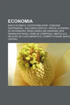 Livro Economia: Banco islâmico, Sustentabilidade, Consumo responsável, Equilíbrio espacial, Moeda, Economia da informação, Renda básica de cidadania - Resumo, Resenha, PDF, etc.