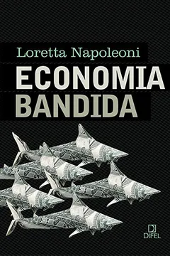 Livro Economia Bandida - Resumo, Resenha, PDF, etc.