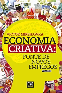 Livro Economia Criativa. Fonte de Novos Empregos - Volume 1 - Resumo, Resenha, PDF, etc.