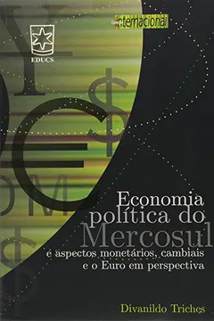 Livro Economia Politica Do Mercosul E Aspectos Monetarios, Cambiais E O Euro - Resumo, Resenha, PDF, etc.