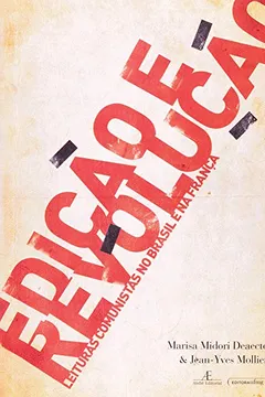 Livro Edição E Revolução. Leituras Comunistas No Brasil E Na França - Resumo, Resenha, PDF, etc.