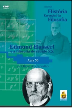Livro Edmund Husserl E A Filosofia Do Século XX -Aula 30 - Coleção História Essencial Da Filosofia (+ DVD) - Resumo, Resenha, PDF, etc.