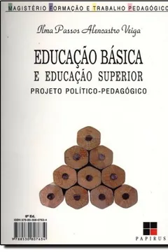 Livro Educação Básica E Educação Superior. Projeto Político-Pedagógico - Resumo, Resenha, PDF, etc.