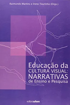 Livro Educação Da Cultura Visual. Narrativas Do Ensino E Pesquisa - Resumo, Resenha, PDF, etc.