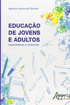 Livro Educação de Jovens e Adultos. Expectativas e Vivências - Resumo, Resenha, PDF, etc.