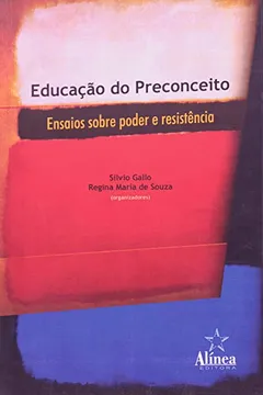 Livro Educação Do Preconceito - Ensaios Sobre Poder E Resistência - Resumo, Resenha, PDF, etc.