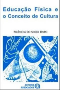 Livro Educação Física e o Conceito de Cultura - Resumo, Resenha, PDF, etc.