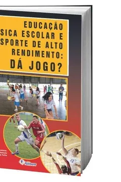 Livro Educação Física escolar e esporte de alto rendimento: dá jogo? - Resumo, Resenha, PDF, etc.