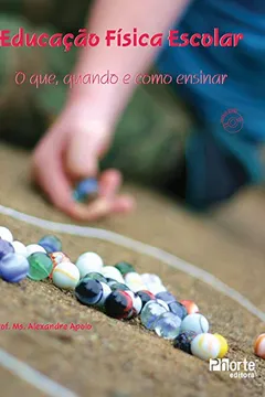 Livro Educação Física Escolar. O Quê, Quando e Como Ensinar? - Resumo, Resenha, PDF, etc.