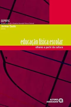 Livro Educação Física Escolar. Olhares a Partir da Cultura - Coleção Educação Física e Esportes - Resumo, Resenha, PDF, etc.