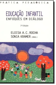 Livro Educação Infantil. Enfoques em Diálogo - Resumo, Resenha, PDF, etc.