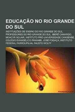 Livro Educacao No Rio Grande Do Sul: Instituicoes de Ensino Do Rio Grande Do Sul, Professores Do Rio Grande Do Sul, Ibere Camargo, Moacyr Scliar - Resumo, Resenha, PDF, etc.