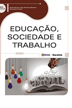 Livro Educação, Sociedade e Trabalho - Resumo, Resenha, PDF, etc.