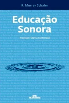 Livro Educação Sonora. 100 Exercícios De Escuta E Criação De Sons - Resumo, Resenha, PDF, etc.