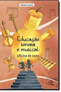 Livro Educação Sonora e Musical. Oficina de Sons - Resumo, Resenha, PDF, etc.