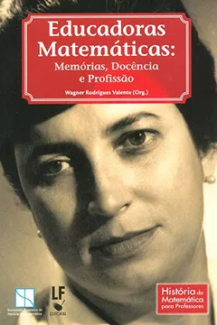 Capa do livro Educadoras Matematicas: Memorias, Docencia E Profissao