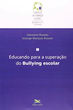 Capa do livro Educando Para A Superação Do Bullying Escolar