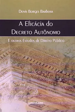 Livro Eficacia Do Decreto Autonomo, A - E Outros Estudos De Direito Publico - Resumo, Resenha, PDF, etc.