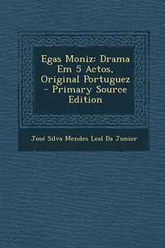 Livro Egas Moniz: Drama Em 5 Actos, Original Portuguez - Primary Source Edition - Resumo, Resenha, PDF, etc.