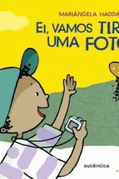 Livro Ei, Vamos Tirar Uma Foto? - Resumo, Resenha, PDF, etc.