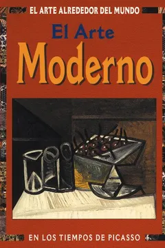 Livro El Arte Moderno. En los Tiempos de Picasso - Coleção El Arte Alrededor del Mundo - Resumo, Resenha, PDF, etc.