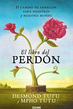 Livro El Libro del Perdon: El Camino de Sanacion Para Nosotros y Nuestro Mundo - Resumo, Resenha, PDF, etc.