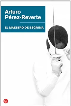 Livro El Maestro de Esgrima - Resumo, Resenha, PDF, etc.