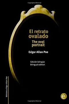 Livro El Retrato Ovalado/The Oval Portrait: Edicion Bilingue/Bilingual Edition - Resumo, Resenha, PDF, etc.
