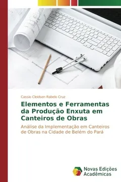 Livro Elementos e Ferramentas da Produção Enxuta em Canteiros de Obras: Análise da Implementação em Canteiros de Obras na Cidade de Belém do Pará - Resumo, Resenha, PDF, etc.