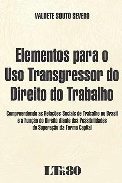 Livro Elementos Para o Uso Transgressor do Direito do Trabalho - Resumo, Resenha, PDF, etc.