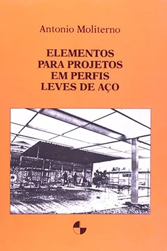 Livro Elementos Para Projetos Em Perfis Leves De Aço - Resumo, Resenha, PDF, etc.