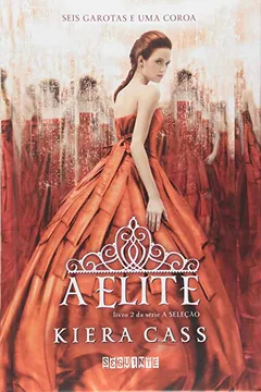 Livro Elite, A - V. 02 - A Selecao - Resumo, Resenha, PDF, etc.