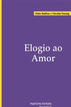 Livro Elogio ao Amor - Resumo, Resenha, PDF, etc.