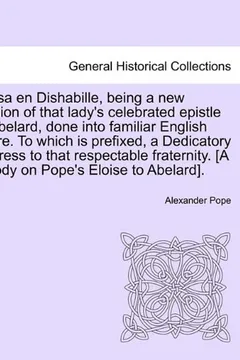 Livro Eloisa En Dishabille, Being a New Version of That Lady's Celebrated Epistle to Abelard, Done Into Familiar English Metre. to Which Is Prefixed, a Dedi - Resumo, Resenha, PDF, etc.