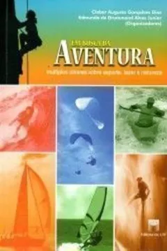 Livro Em Busca Da Aventura : Multiplos Olhares Sobre Esporte, Lazer E Natureza. - Resumo, Resenha, PDF, etc.
