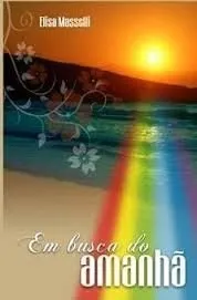 Livro Em Busca Do Amanha - Resumo, Resenha, PDF, etc.