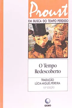 Livro Em Busca Do Tempo Perdido - O Tempo Redescoberto - V. 07 - Resumo, Resenha, PDF, etc.