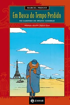 Livro Em Busca Do Tempo Perdido - Volume 1. No Caminho De Swann - Combray - Resumo, Resenha, PDF, etc.