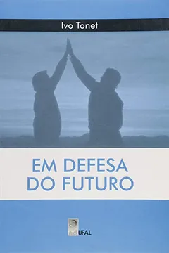 Livro Em Defesa Do Futuro - Resumo, Resenha, PDF, etc.