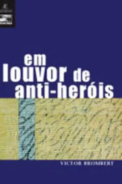 Livro Em Louvor de Anti Heróis - Resumo, Resenha, PDF, etc.