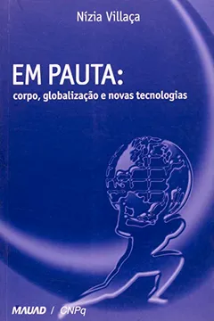 Livro Em Pauta. Corpo, Globalizacao E Novas Tecnologias - Resumo, Resenha, PDF, etc.