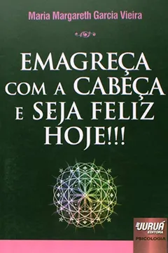 Livro Emagreça com a Cabeça e Seja Feliz Hoje! - Resumo, Resenha, PDF, etc.