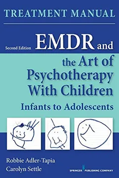 Livro Emdr and the Art of Psychotherapy with Children, Second Edition: Infants to Adolescents Treatment Manual - Resumo, Resenha, PDF, etc.