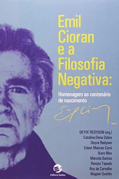 Livro Emil Cioran e a Filosofia Negativa. Homenagem ao Centenário de Nascimento - Resumo, Resenha, PDF, etc.
