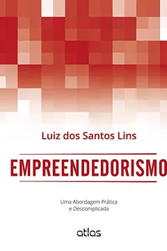 Livro Empreendedorismo. Uma Abordagem Prática e Descomplicada - Resumo, Resenha, PDF, etc.