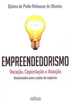 Livro Empreendedorismo. Vocação, Capacitação e Atuação. Direcionadas Para o Plano de Negócios - Resumo, Resenha, PDF, etc.