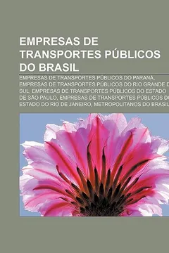 Livro Empresas de Transportes Publicos Do Brasil: Empresas de Transportes Publicos Do Parana, Empresas de Transportes Publicos Do Rio Grande Do Sul - Resumo, Resenha, PDF, etc.